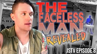 The Faceless Man Revealed JSTV E8 [upl. by Arenat]