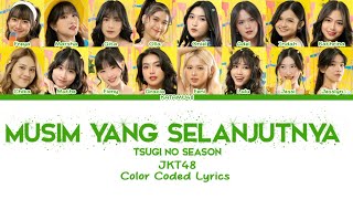 JKT48  Musim Yang Selanjutnya Tsugi No Season  Color Coded Lyrics [upl. by Anahsek13]