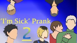 He Got Burnt  Im Sick Prank Ft Haikyuu Ships Pt 24 [upl. by Hamlet]