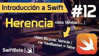 SWIFT Curso Swift para PRINCIPIANTES ¿Qué es la HERENCIA en SWIFT 12 [upl. by Boesch481]