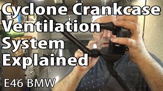 BMW E46 Cyclone Crankcase Ventilation System Explained [upl. by Sirrom]