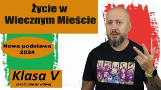 Klasa 5 Życie w Wiecznym Mieście Jak żyło się w starożytnym Rzymie NOTATKA NA KOŃCU [upl. by Aihtenyc]