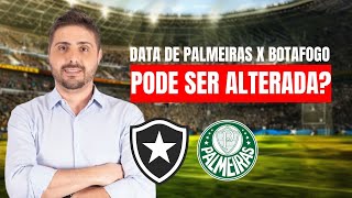 DATA DE PALMEIRAS X BOTAFOGO PODE SER ALTERADA [upl. by Eitten]