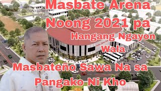 MASBATE ARENA NOONG PANG 2021 PANGAKO NI MASBATE GOVERNOR ANTONIO KHO MGA MASBATEÑO SAWA NA [upl. by Millham224]