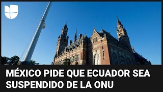 Gobierno de México pide suspender a Ecuador de la ONU tras el allanamiento a su embajada en Quito [upl. by Athal]