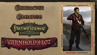 Character Creation  Lets Play Pathfinder Kingmaker Varnholds Lot DLC [upl. by Eicnahc693]