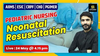 AIIMS  ESIC  CRPF  CHO  PGIMER  Neonatal Resuscitation  Pediatric Nursing By Raju Sir [upl. by Jere409]