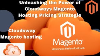 Unleashing the Power of Cloudways Magento Hosting Pricing Strategies  cloudways magento hosting [upl. by Alegnaed]