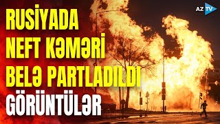 Rusiyanın bu şəhərlərində güclü partlayışlar neft kəməri də hədəfə alındı [upl. by Aluap]