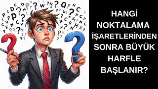 HANGİ NOKTALAMA İŞARETLERİNDEN SONRA BÜYÜK HARFLE BAŞLANIR [upl. by Eceirahs]