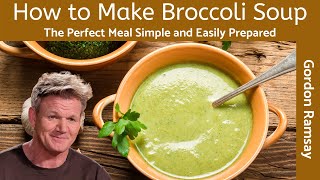 Gordon Ramsay Broccoli Soup Recipe Homemade Old Fashioned [upl. by Lorelie]