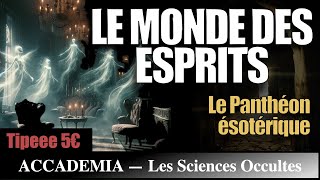 Le Monde des Esprits  le panthéon ésotérique  Les Sciences Occultes [upl. by Toomay]