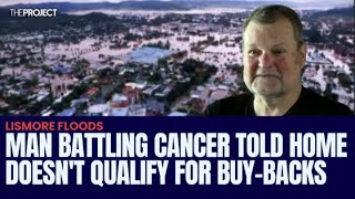 Lismore Man Battling Cancer Told Home Doesnt Qualify For Buybacks [upl. by Dhaf525]