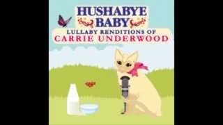 Lessons Learned  Lullaby Renditions of Carrie Underwood  Hushabye Baby [upl. by Mercado]