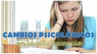 Cambios psicológicos en la adolescencia  Psychological changes in adolescence [upl. by Ainevuol]