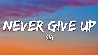 Sia  Never Give Up Lyrics [upl. by Retep966]