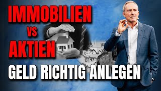 Immobilien vs Aktien  Geld richtig anlegen [upl. by Ahseyi]