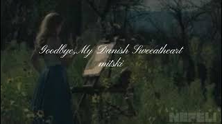 Mitski  Goodbye My Danish Sweetheart Lyrics [upl. by Ynnub]