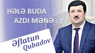 Eflatun Qubadov  Hele Buda Azdi Mene 2018 Audio [upl. by Eseret]