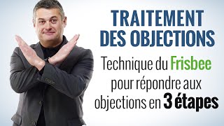 Traitement des objections  comment répondre aux objections en 3 étapes  Technique de vente [upl. by Adnawal537]