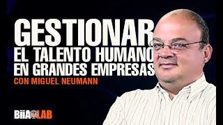 ¿Cómo gestionar el talento humano en organizaciones trascendentes Por Miguel E Neuman [upl. by Manley]