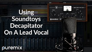 Vocals Mixing  Using Soundtoys Decapitator On A Lead Vocal [upl. by Onibla678]