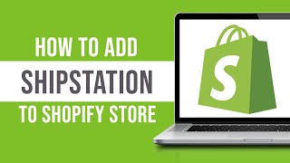 How to Add Shipstation to Your Shopify Store 2024 [upl. by Saxen67]