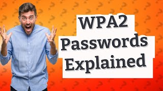 What is WPA2 password [upl. by Lebna152]