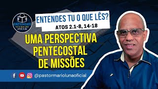 Uma Perspectiva Pentecostal de Missões  Entendes tu o que Lês [upl. by Anuahsal]