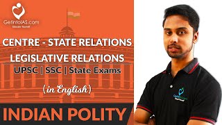 CentreState Relations  Intro amp Legislative Relations  Indian Polity  In English  GetintoIAS [upl. by Naga]