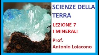 SCIENZE DELLA TERRA  Lezione 7  I minerali [upl. by Keldon]