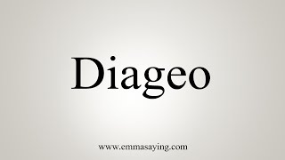 How To Say Diageo [upl. by Llebana]