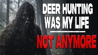 I Dont Deer Hunt Anymore  BIGFOOT ATTACKED ME [upl. by Adekan]