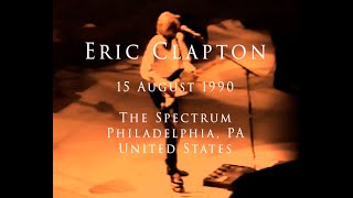 Eric Clapton  15 August 1990 Philadelphia The Spectrum  COMPLETE [upl. by Airekal]