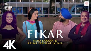 Fikar  4K Music Video  Rahat Fateh Ali Khan  Neha Kakkar  Badshah  Do Dooni Panj [upl. by Nahgeem]