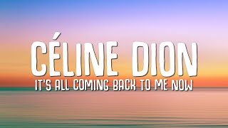 Céline Dion  Its All Coming Back to Me Now Lyrics [upl. by Downey]