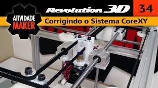 34  Impressora 3D caseira REVOLUTION  Corrigindo o Sistema CoreXY [upl. by Felty447]