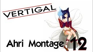 Vertigals Ahri Montage 12 [upl. by Uwkuhceki]