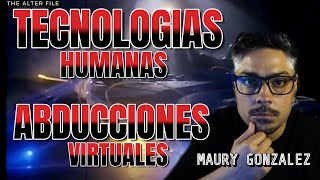 TECNOLOGÍAS HUMANAS ABDUCCIONES VIRTUALES POR MAURY GONZÁLEZ [upl. by Annoel]