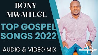 Bony Mwaitege BEST OF BONY MWAITEGE 2022  Official Music Video [upl. by Onitnerolf306]