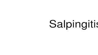 How to pronounce Salpingitis [upl. by Alroy]