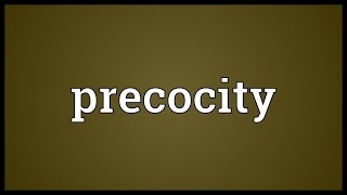 Precocity Meaning [upl. by Doowle770]