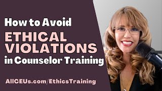 How to Avoid Ethical Violations in Counselor Training [upl. by Joab82]