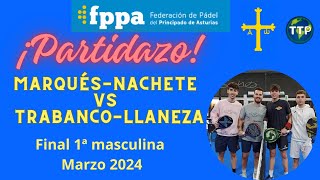 PMarquésNArias vs ATrabancoALlaneza final 1ª masculina FPPA Marzo 2024🥎 [upl. by Labotsirc]