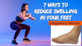 7 Natural Ways to Reduce Swelling in feet during PregnancyEdema [upl. by Jangro]