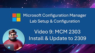 MCM SCCM Lab Setup  Video 9 MCM 2303 Install amp Update to 2309 [upl. by Colb728]