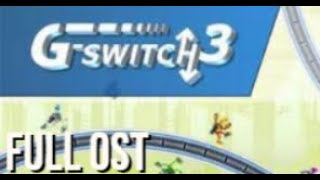 GSwitch 3  FULL STEREO OST [upl. by Cordelie256]