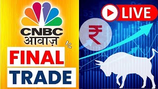 🔴 Final Trade Live Updates Stock Market  Share Market Updates  Latest Business News  CNBC Awaaz [upl. by Shannen335]