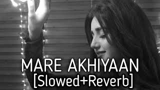 MARE AKHIYAAN  Sau Sau Awaazein Mare Akhiya  jyotica Tangri  Fukrey Returns slowed and reverb [upl. by Julienne677]