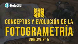 ¿Qué es la FOTOGRAMETRÍA y Cómo ha EVOLUCIONADO en el TIEMPO  GISlive 05 [upl. by Tybalt]